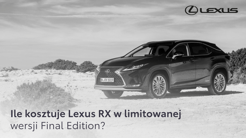 Ile kosztuje Lexus RX w limitowanej wersji Final Edition?