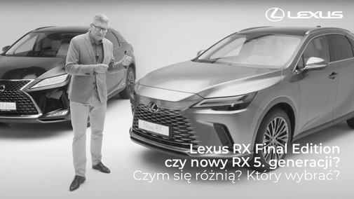 Lexus RX Final Edition czy nowy RX 5. generacji? Czym się różnią? Który wybrać?
