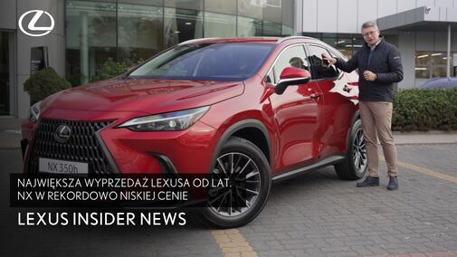 Największa wyprzedaż Lexusa od lat. NX w rekordowo niskiej cenie | Lexus Insider News