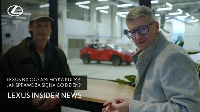 Lexus NX oczami Eryka Kulma. Jak sprawdza się na co dzień? | Lexus Insider News