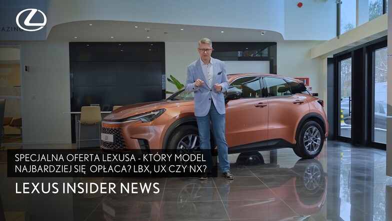 Specjalna oferta Lexusa - który model najbardziej się opłaca? LBX, UX czy NX? | Lexus Insider