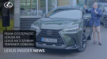 Lexus NX z szybkim terminem odbioru. Pełna dostępność modelu | Lexus Insider News