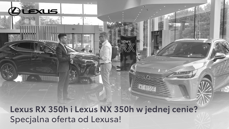 Lexus RX 350h i Lexus NX 350h w jednej cenie? Specjalna oferta od Lexusa!