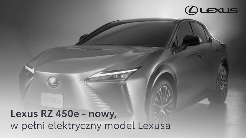 Lexus RZ 450e - nowy, w pełni elektryczny model Lexusa