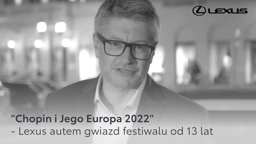 "Chopin i Jego Europa 2022" - Lexus autem gwiazd festiwalu od 13 lat