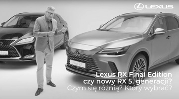Lexus RX Final Edition czy nowy RX 5. generacji? Czym się różnią? Który wybrać?