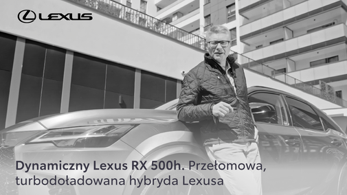 Dynamiczny Lexus RX 500h. Przełomowa, turbodoładowana hybryda Lexusa